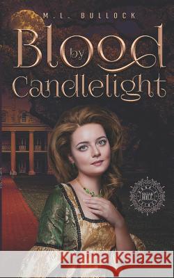 Blood by Candlelight M. L. Bullock 9781521082768 Independently Published