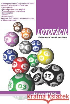 LOTOFÁCIL - Muito além das 25 dezenas Mazda, Shigeo 9781521082935 Independently Published