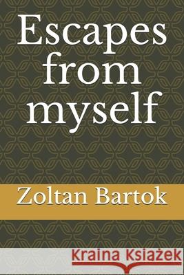 Escapes from myself Zoltan Bartok 9781521089583 Independently Published