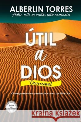 ?til a Dios: ?C?mo ser ?til a Dios? Alberlin Torres 9781521098417 Independently Published