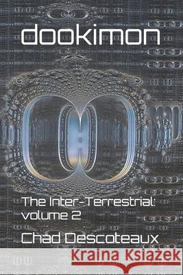 Dookimon: The Inter-Terrestrial: volume 2 Descoteaux, Chad 9781521100158