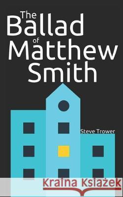 The Ballad of Matthew Smith Steve Trower 9781521121771