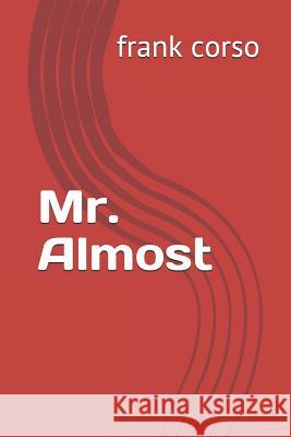 Mr. Almost Frank Corso 9781521133835