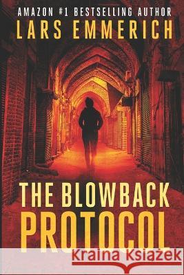 The Blowback Protocol: A Sam Jameson Thriller Lars Emmerich 9781521140123