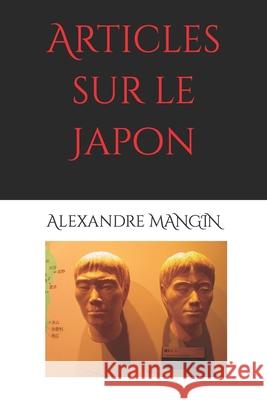 Articles sur le Japon: 日本文化断想 Alexandre Mangin 9781521141465 Independently Published