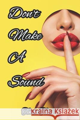 Don't Make a Sound: A Short Erotic Exhibitionist and Voyeur Story Timea Tokes 9781521148044 Independently Published