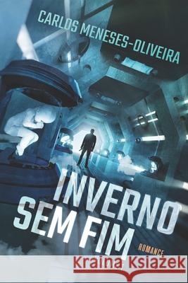 Inverno Sem Fim: O Colecionador de Pessoas Carlos Meneses-Oliveira 9781521149300