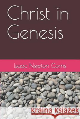 Christ in Genesis Isaac Newton Corns 9781521166499 Independently Published