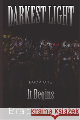 Darkest Light: It Begins Brady Young, Justine Stillborn 9781521175682 Independently Published