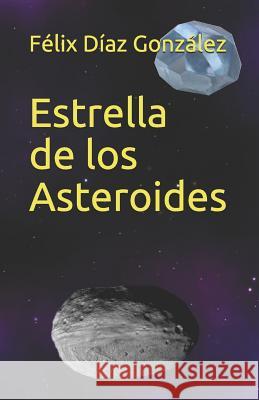 Estrella de Los Asteroides Felix Dia 9781521178928 Independently Published