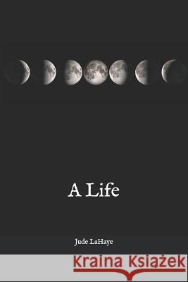 A Life Jude LaHaye 9781521180839 Independently Published
