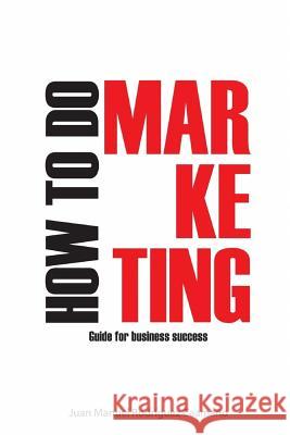How to Do Marketing Maria del Rosario Ledesm Rodr 9781521183809 Independently Published
