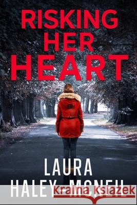 Risking Her Heart Laura Haley-McNeil 9781521189696