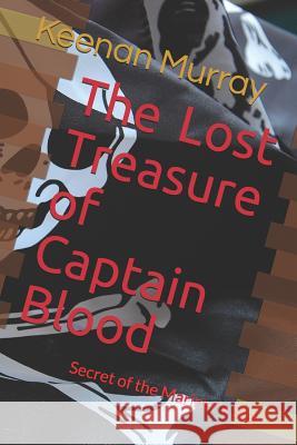 The Lost Treasure of Captain Blood: Secret of the Mariner's Star Keenan Murray 9781521195697