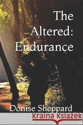 The Altered: Endurance Donise Sheppard 9781521202630 Independently Published