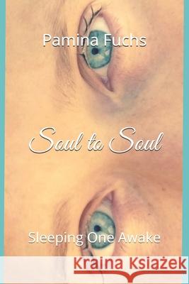 Soul to Soul: Sleeping One Awake Pamina Fuchs 9781521207628