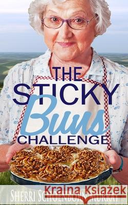 The Sticky Buns Challenge: Clean Christian Sherri Schoenbor 9781521212318