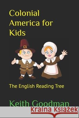 Colonial America for Kids: The English Reading Tree Keith Goodman 9781521213650 Independently Published