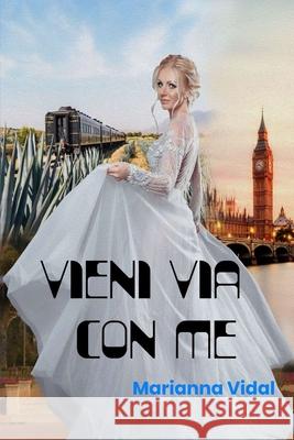 Vieni via con me Liberty Rose Marianna Vidal 9781521223741 Independently Published