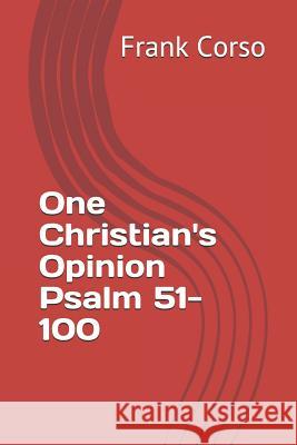 One Christian's Opinion Psalm 51-100 Frank Corso 9781521239018