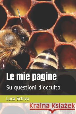 Le mie pagine: Su questioni d'occulto Schivo, Luca 9781521246078