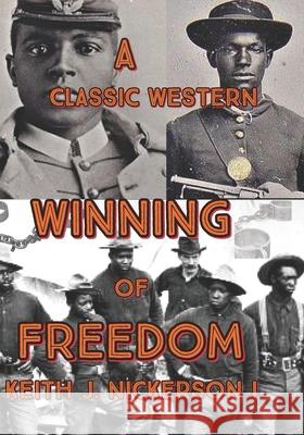 A Classic Western: The Winning of Freedom Carolyn Ann LeBlanc Jacoby Gerard Guidry Keith Joseph Nickerson 9781521270158 Independently Published