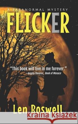 Flicker: A Paranormal Mystery Len Boswell 9781521285886 Independently Published