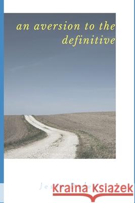 An Aversion to the Definitive: A Boston Boy's Coming of Age in Southern California Jesse Daley 9781521295151 Independently Published