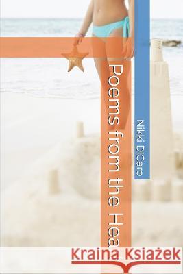 Poems from the Heart Nikki Dicaro 9781521299999 Independently Published