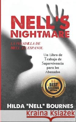La Pesadilla de Nell: : Un Libro de Trabajo de Supervivencia Para Los Abusados Ediclia Bastardo Hilda Nell Bournes 9781521303023