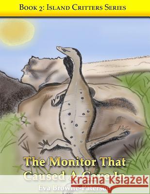 The Monitor That Caused A Cave In: Book 2 Eva Browne-Paterson 9781521303641