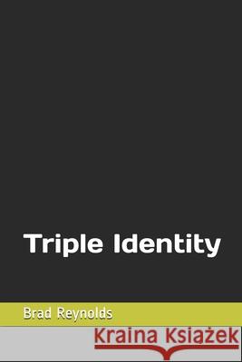 Triple Identity Brad Reynolds 9781521307618 Independently Published