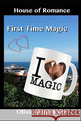 First Time Magic Olivia Hampshire 9781521342121 Independently Published