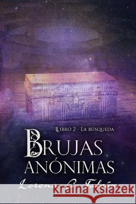 Brujas anónimas - Libro II: La búsqueda Lorena A Falcón 9781521342787