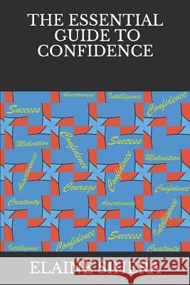 The Essential Guide to Confidence Elaine Sihera 9781521350126 Independently Published