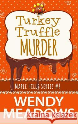 Turkey Truffle Murder Wendy Meadows 9781521360095 Independently Published