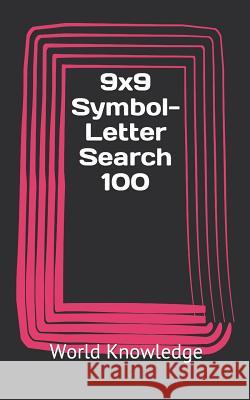 9x9 Symbol-Letter Search 100 World Knowledge 9781521360491 Independently Published