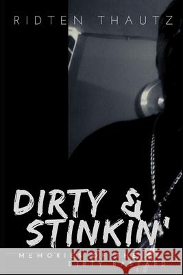 Dirty & Stinkin': Memories of The Ol' Dirty Bastard Peoples, J. C. 9781521362174 Independently Published