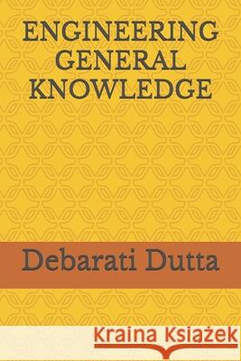 Engineering General Knowledge Debarati Dutta 9781521374849 Independently Published