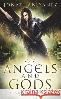 Of Angels and Gods Jonathan Yanez 9781521376133 Independently Published