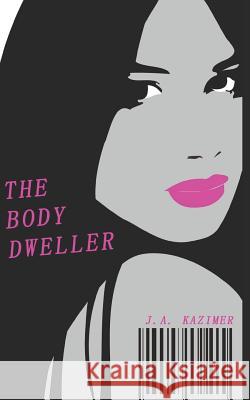 The Body Dweller J. a. Kazimer 9781521407448
