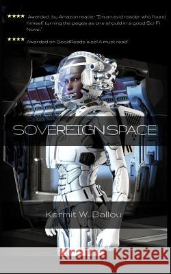 Sovereign Space Kermit W. Ballou 9781521408124 Independently Published