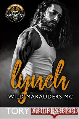 Wild Marauders MC - Lynch Tory Richards 9781521409121