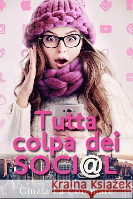 Tutta Colpa Dei Soci@l Cinzia L 9781521419885 Independently Published