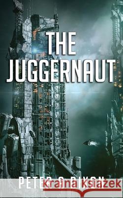 The Juggernaut Peter A. Dixon 9781521422410