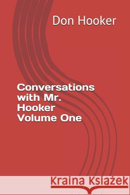 Conversations with Mr. Hooker Volume One Don Hooker 9781521424308 Independently Published