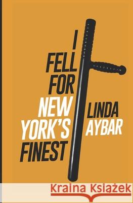 I Fell For New York's Finest: A Love Novel Linda Aybar 9781521428818