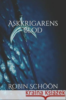 Askkrigarens Blod Robin Schoon 9781521436424 Independently Published