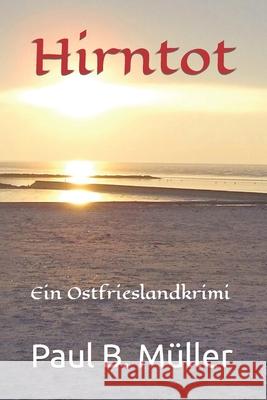 Hirntot: Ein Ostfrieslandkrimi Paul B. Muller 9781521437100 Independently Published