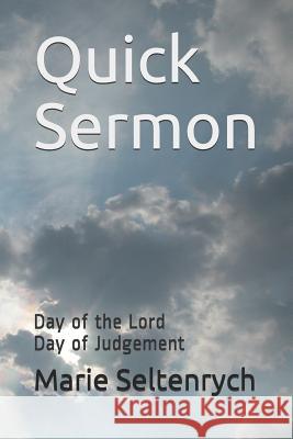 Quick Sermon: Day of the Lord Day of Judgement Marie Seltenrych 9781521442289 Independently Published